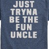 Men's - Instant Message - Just Tryna Be The Fun Uncle Short Sleeve Graphic T-Shirt - 2 of 4
