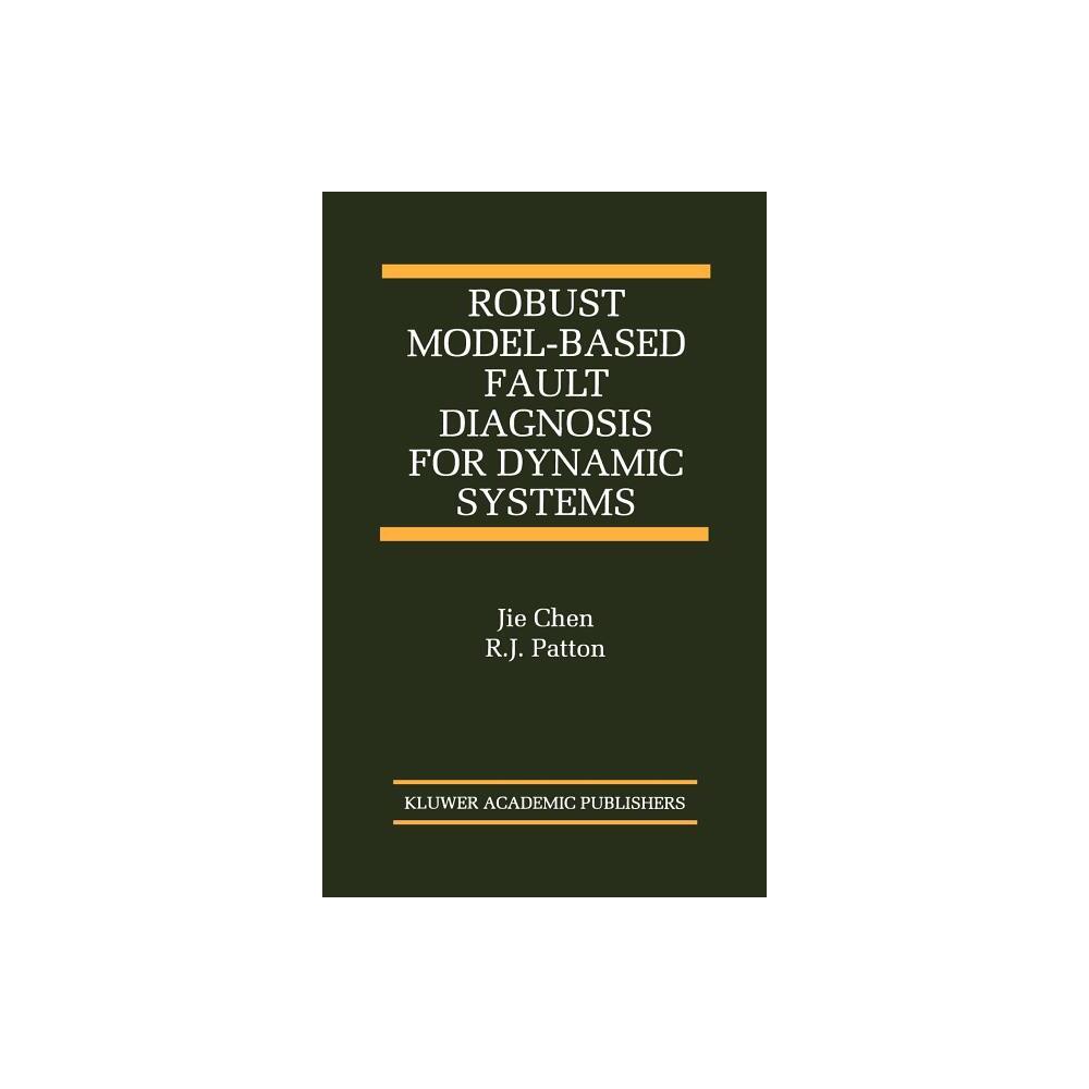 Springer Robust Model-Based Fault Diagnosis for Dynamic Systems - (The International Asian Studies in Computer and Information Science) (Hardcover)
