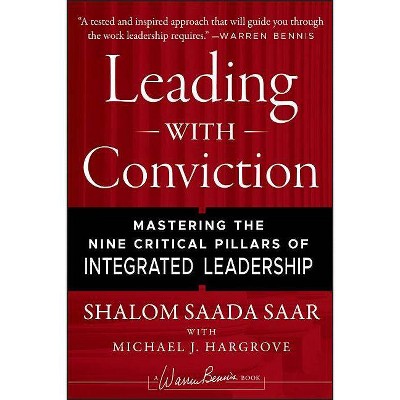 Leading with Conviction - (Warren Bennis Signature Books) by  Shalom Saada Saar & Michael J Hargrove (Hardcover)