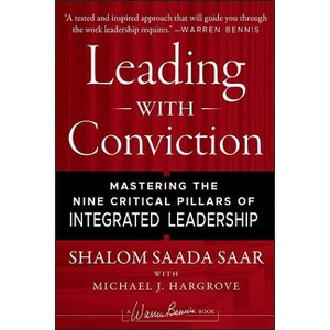 Leading with Conviction - (Warren Bennis Signature Books) by  Shalom Saada Saar & Michael J Hargrove (Hardcover) - 1 of 1