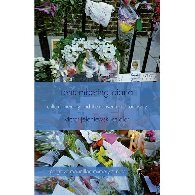 Remembering Diana - (Palgrave MacMillan Memory Studies) by  V Seidler (Paperback)
