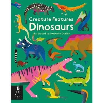 Creature Features: Dinosaurs - by  Big Picture Press (Board Book)