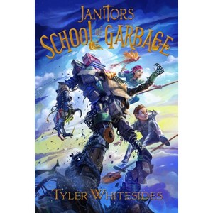 Janitors School of Garbage - by  Tyler Whitesides (Hardcover) - 1 of 1