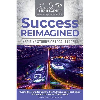 Success Reimagined - by  Jennifer Bright & Rita Guthrie & Robert Sayre (Paperback)