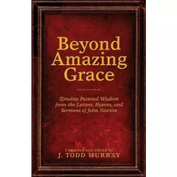 Beyond Amazing Grace - by  J Todd Murray (Paperback)