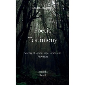 Poetic Testimony - by  Samantha Harvell (Paperback) - 1 of 1