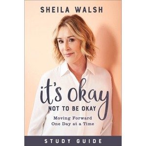 It's Okay Not to Be Okay Study Guide - by  Sheila Walsh (Paperback) - 1 of 1