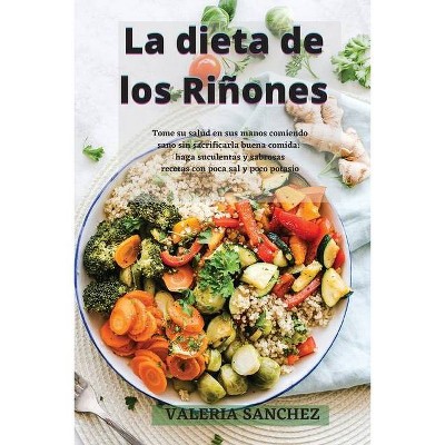 La Dieta de Los Riñones (Renal Diet) - by  Valeria Sanchez (Paperback)