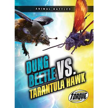 Dung Beetle vs. Tarantula Hawk - (Animal Battles) by  Nathan Sommer (Paperback)