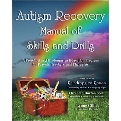 Autism Recovery Manual of Skills and Drills - by  Elizabeth Scott & Lynne Gillis (Paperback)