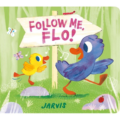 Follow Me, Flo! - by  Jarvis (Board Book)