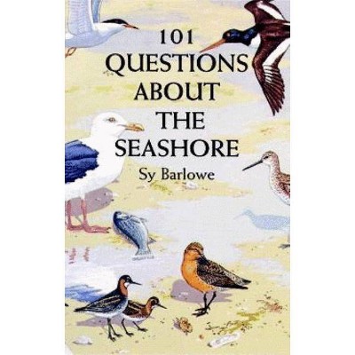 101 Questions about the Seashore - by  Sy Barlowe (Paperback)