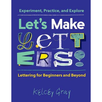 Let's Make Letters! - by  Kelcey Gray (Paperback)