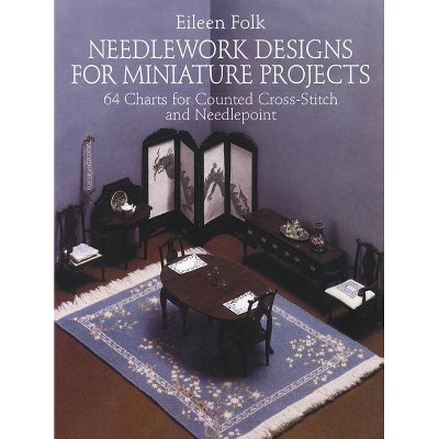  Needlework Designs for Miniature Projects - (Dover Needlework) 20th Edition by  Eileen Folk (Paperback) 