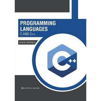 Programming Languages: C and C++ - by  Gracie McKenzie (Hardcover)