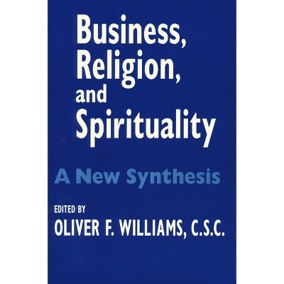 Business Religion Spirituality - (John W. Houck Notre Dame Business Ethics) by  Oliver F Williams (Paperback)