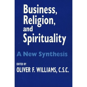 Business Religion Spirituality - (John W. Houck Notre Dame Business Ethics) by  Oliver F Williams (Paperback) - 1 of 1