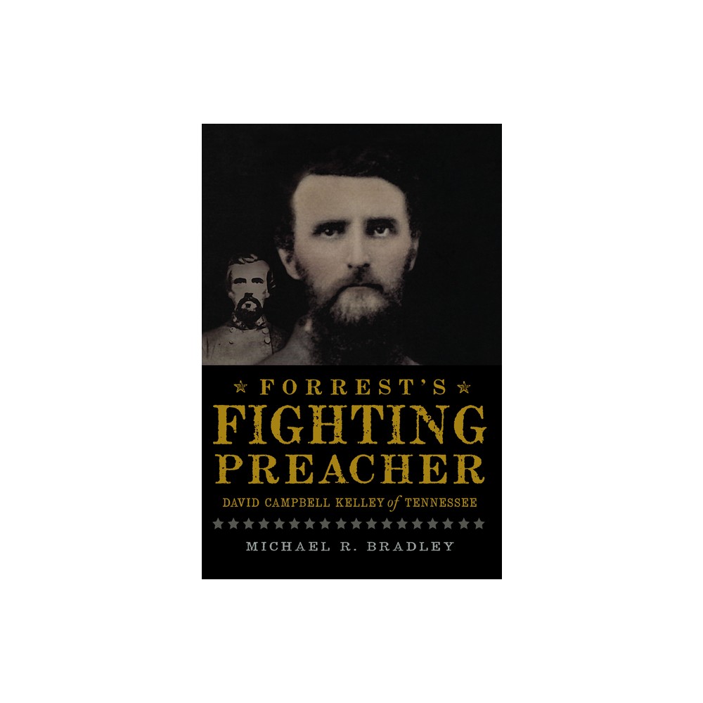 Forrests Fighting Preacher: - (Civil War) by Michael R Bradley (Paperback)