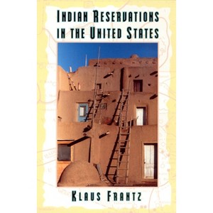 Indian Reservations in the United States - (University of Chicago Geography Research Papers) by  Klaus Frantz (Paperback) - 1 of 1