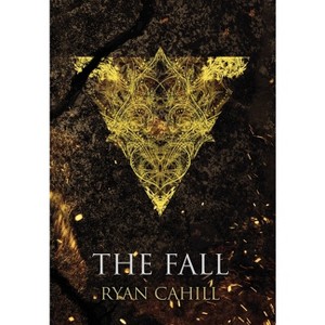 The Fall - (The Bound and the Broken) by  Ryan Cahill (Hardcover) - 1 of 1