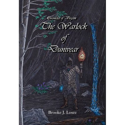 The Warlock of Dunivear - by  Brooke J Losee (Hardcover)