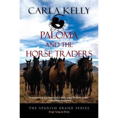 Paloma and the Horse Traders - (Spanish Brand) by  Carla Kelly (Paperback)