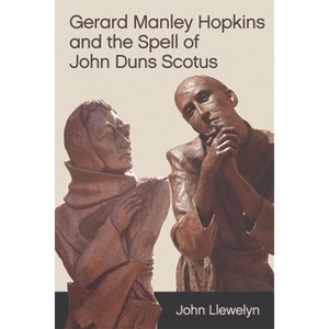 Gerard Manley Hopkins and the Spell of John Duns Scotus - by  John Llewelyn (Paperback) - 1 of 1