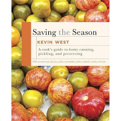 Saving the Season - by  Kevin West (Hardcover)