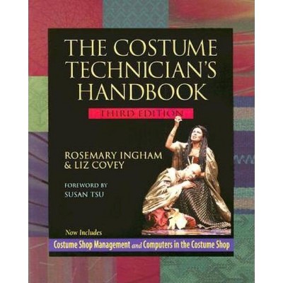 The Costume Technician's Handbook - 2nd Edition by  Elizabeth Covey & Rosemary Ingham (Paperback)