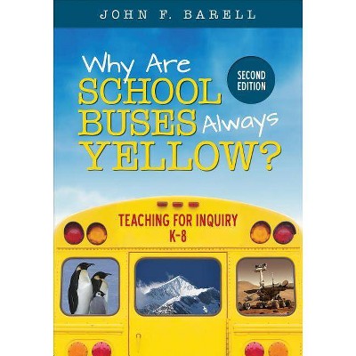 Why Are School Buses Always Yellow? - (Corwin Teaching Essentials) 2nd Edition by  John F Barell (Paperback)