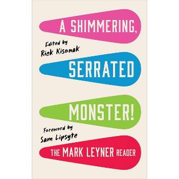 A Shimmering, Serrated Monster! - by  Mark Leyner (Paperback)