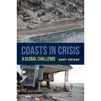Coasts in Crisis - by  Gary Bruce Griggs (Paperback)