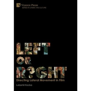 Left or Right? Directing Lateral Movement in Film [B&W] - (Cinema and Culture) by Lubomir Kocka - 1 of 1