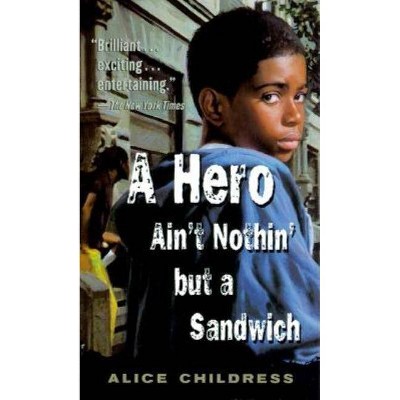 A Hero Ain't Nothin' But a Sandwich - by  Alice Childress (Paperback)