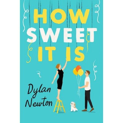 How Sweet It Is - by  Dylan Newton (Paperback)