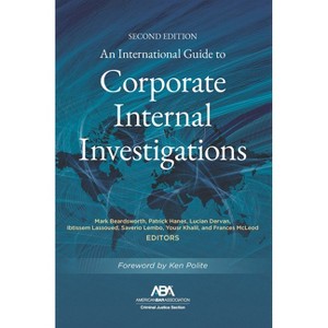 An International Guide to Corporate Internal Investigations, Section Edition - (Paperback) - 1 of 1