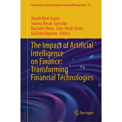 The Impact of Artificial Intelligence on Finance: Transforming Financial Technologies - (Information Systems Engineering and Management) (Hardcover)