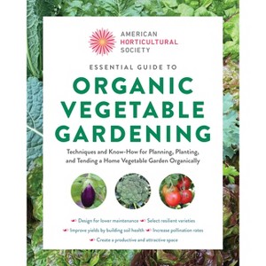 American Horticultural Society Essential Guide to Organic Vegetable Gardening - (American Horticultural Society Guides) (Paperback) - 1 of 1