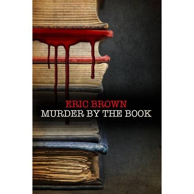 Murder by the Book - (Langham and Dupre Mystery) by  Eric Brown (Paperback)