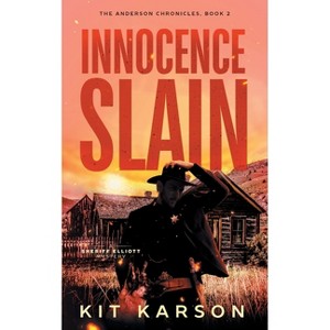 Innocence Slain - (The Anderson Chronicles) by  Kit Karson (Paperback) - 1 of 1