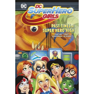 Past Times at Super Hero High - (DC Super Hero Girls) by  Shea Fontana (Hardcover)