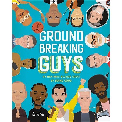Groundbreaking Guys - by  Stephanie True Peters (Hardcover)