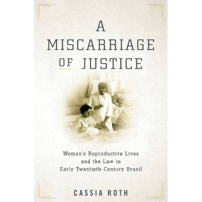 A Miscarriage of Justice - by  Cassia Roth (Hardcover)