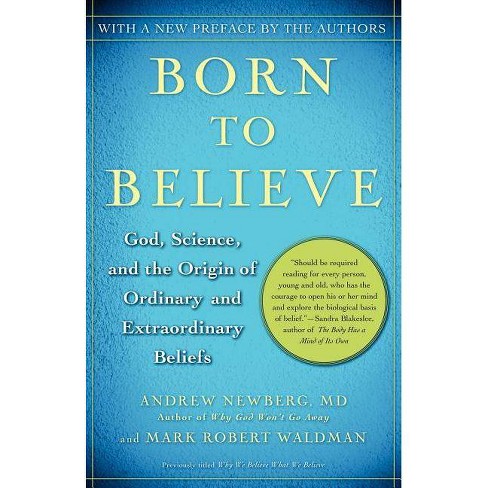 Born to Believe - by Andrew Newberg & Mark Robert Waldman (Paperback)