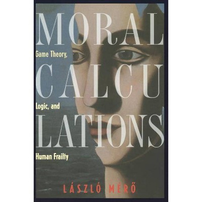 Moral Calculations - by  Laszlo Mero (Paperback)