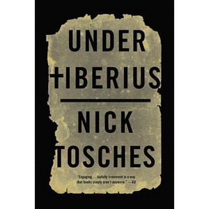 Under Tiberius - by  Nick Tosches (Paperback) - 1 of 1