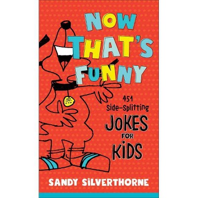 Now That's Funny - by  Sandy Silverthorne (Paperback)