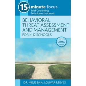 15-Minute Focus: Behavioral Threat Assessment and Management for K-12 Schools - by  Melissa A Louvar Reeves (Paperback) - 1 of 1