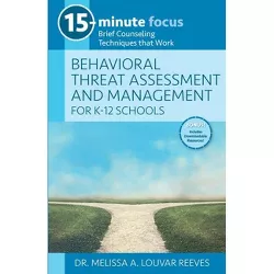 15-Minute Focus: Behavioral Threat Assessment and Management for K-12 Schools - by  Melissa A Louvar Reeves (Paperback)