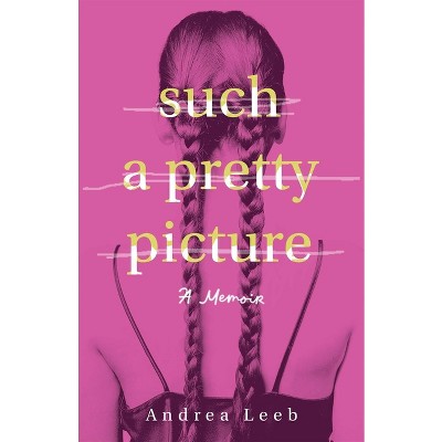 Such a Pretty Picture - by  Andrea Leeb (Paperback)